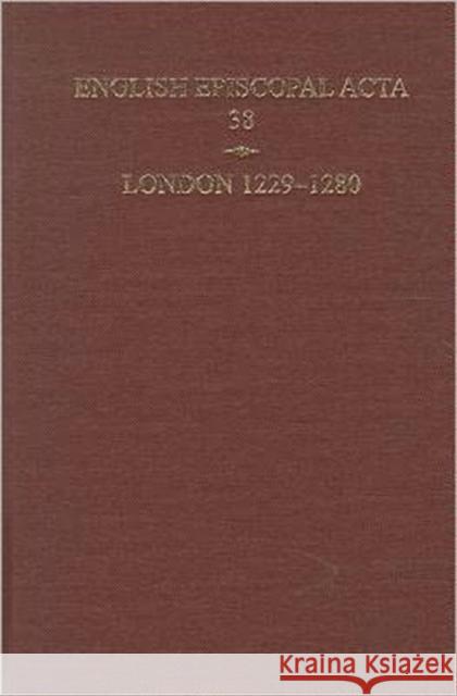 English Episcopal ACTA 38, London 1229-1280 Hoskin, Philippa 9780197264850 Oxford University Press, USA