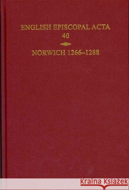 English Episcopal Acta, Volume 40: Norwich 1266-1288 Harper-Bill, Christopher 9780197265161 Oxford University Press, USA