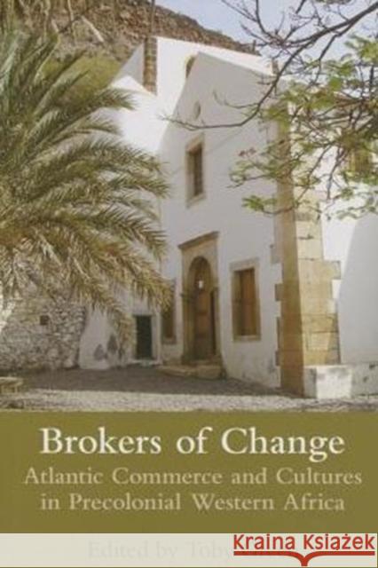 Brokers of Change: Atlantic Commerce and Cultures in Pre-Colonial Western Africa Green, Toby 9780197265208