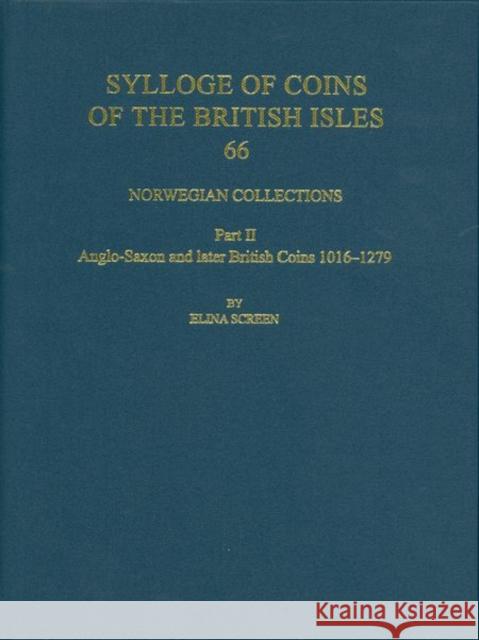 Norwegian Collections Part II: Anglo-Saxon and British Coins, 1016-1279 Screen, Elina 9780197265598 Oxford University Press, USA