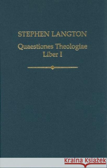 Stephen Langton, Quaestiones Theologiae: Liber I Quinto, Riccardo 9780197265727 Oxford University Press, USA