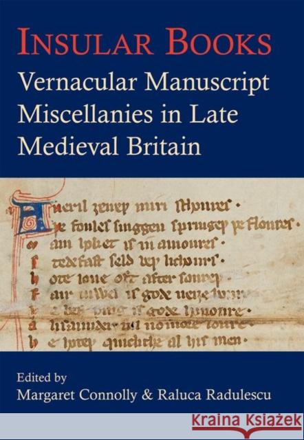 Insular Books: Vernacular Manuscript Miscellanies in Late Medieval Britain Connolly, Margaret 9780197265833