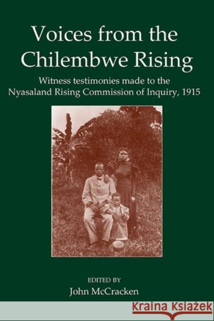 Voices from the Chilembwe Rising: Witness Testimonies Made to the Nyasaland Rising Commission of Inquiry, 1915 John McCracken 9780197265925 Oxford University Press, USA
