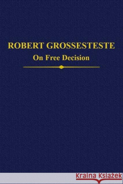Robert Grosseteste: On Free Decision Neil Lewis 9780197266069 Oxford University Press, USA