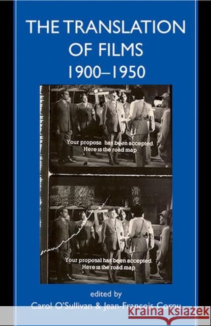 The Translation of Films, 1900-1950 Carol O'Sullivan Jean-Fran&ccedilois Cornu 9780197266434 Oxford University Press, USA