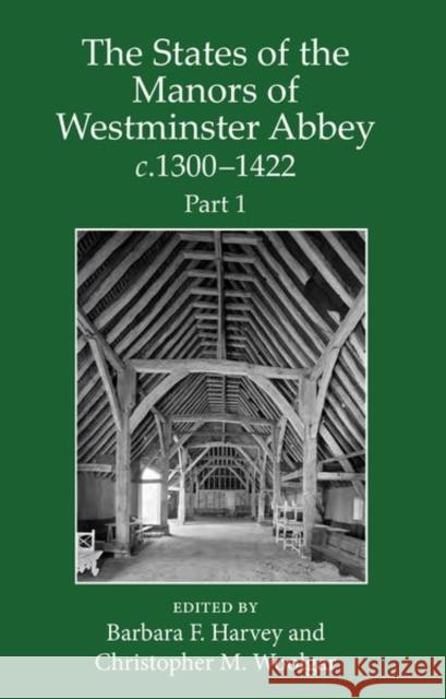 The States of the Manors of Westminster Abbey C.1300 to 1422 Part 1 Harvey, Barbara 9780197266625 Oxford University Press