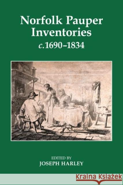 Norfolk Pauper Inventories, C.1690-1834 Joseph Harley 9780197266656 Oxford University Press, USA