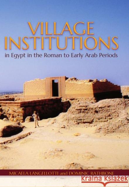 Village Institutions in Egypt in the Roman to Early Arab Periods Micaela Langellotti D. W. Rathbone 9780197266779 Oxford University Press, USA