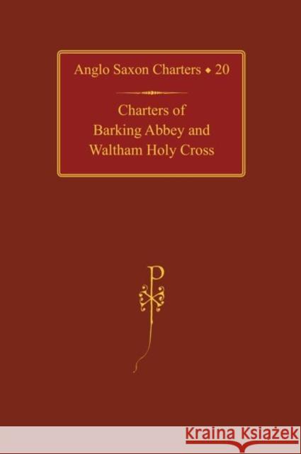 Charters of Barking Abbey and Waltham Holy Cross Susan E. Kelly 9780197266885 Oxford University Press, USA