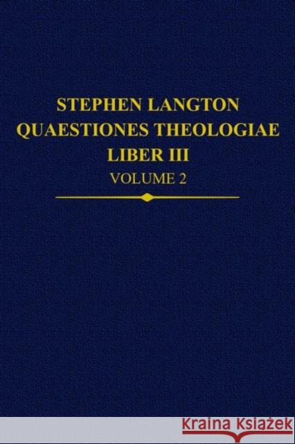 Stephen Langton, Quaestiones Theologiae: Liber III, Volume 2 Magdalena Bieniak (University of Warsaw) Marcin Trepczynski (University of Warsaw Wojciech Wciorka (University of Warsaw 9780197267011 Oxford University Press