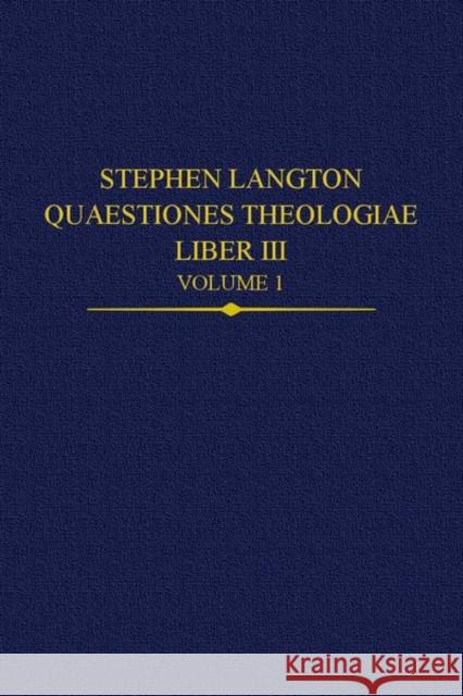 Stephen Langton Quaestiones Theologiae: Liber III Volume 1 Bieniak, Magdalena 9780197267165 Oxford University Press