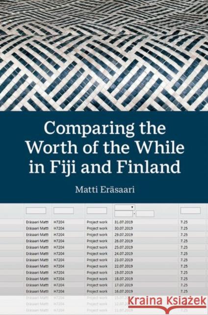 Comparing the Worth of the While in Fiji and Finland Erasaari  9780197267486 OUP/British Academy