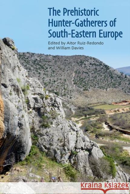 The Prehistoric Hunter-Gatherers of South-Eastern Europe  9780197267509 Oxford University Press