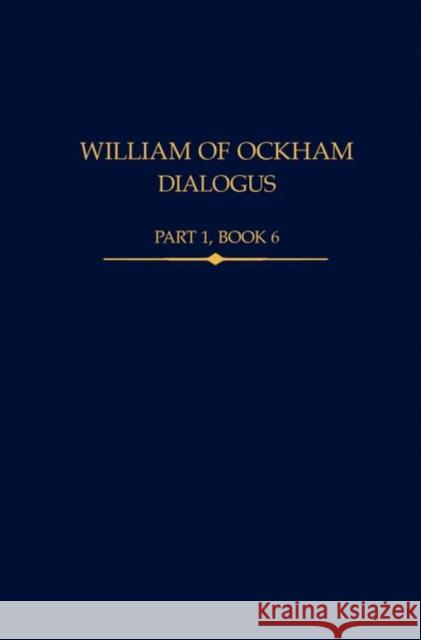 William of Ockham, Dialogus Part 1, Book 6  9780197267516 Oxford University Press