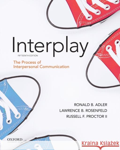 Interplay: The Process of Interpersonal Communication Adler, Ronald B. 9780197501344