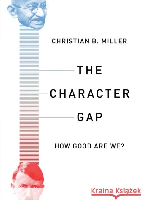 The Character Gap: How Good Are We? Christian Miller 9780197503805