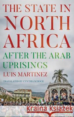 The State in North Africa: After the Arab Uprisings Senior Research Fellow Luis Martinez (Ceri Sciences Po) 9780197506547 Oxford University Press