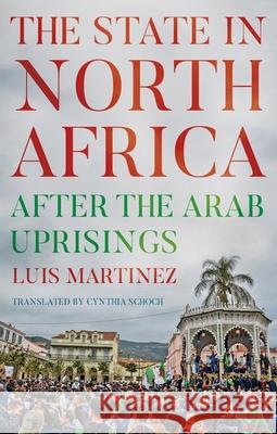 The State in North Africa: After the Arab Uprisings Senior Research Fellow Luis Martinez (Ceri Sciences Po) 9780197506547