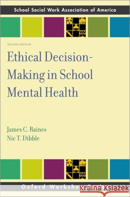 Ethical Decision-Making in School Mental Health James C. Raines Nic T. Dibble 9780197506820