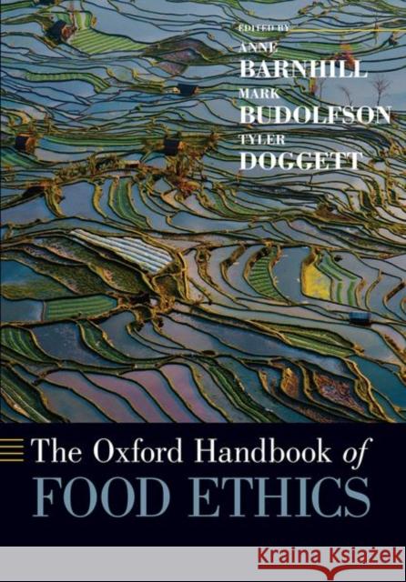 The Oxford Handbook of Food Ethics Anne Barnhill Mark Budolfson Tyler Doggett 9780197508732 Oxford University Press, USA