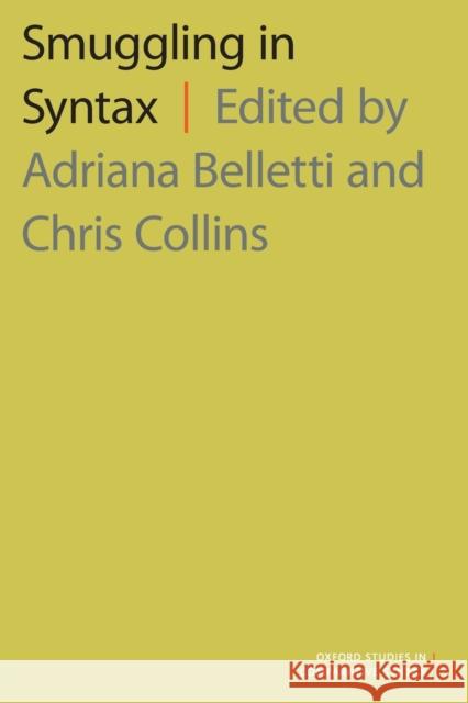 Smuggling in Syntax Adriana Belletti Chris Collins 9780197509876 