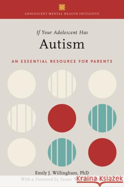 If Your Adolescent Has Autism: An Essential Resource for Parents Emily J. (Writer, Writer) Willingham 9780197513132 Oxford University Press
