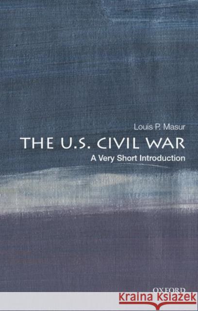 The U.S. Civil War: A Very Short Introduction Masur, Louis P. 9780197513668 Oxford University Press Inc