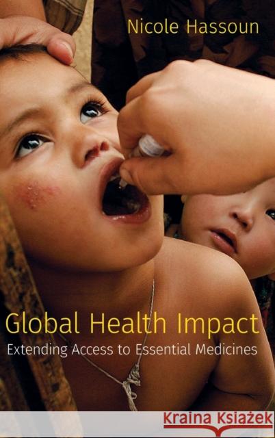 Global Health Impact: Extending Access to Essential Medicines Hassoun, Nicole 9780197514993 Oxford University Press, USA