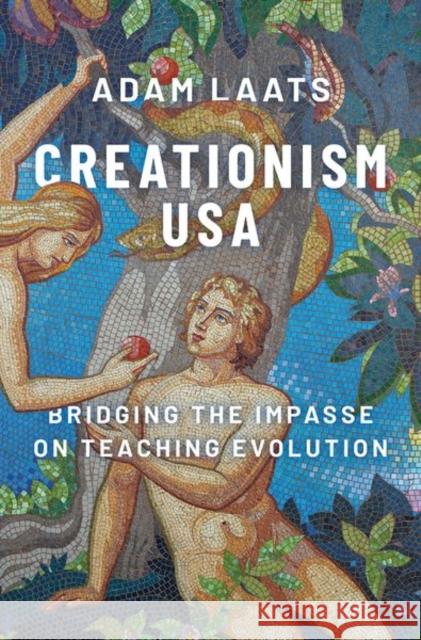 Creationism USA: Bridging the Impasse on Teaching Evolution Laats, Adam 9780197516607