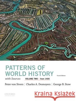 Patterns of World History, Volume Two: From 1400, with Sources Peter Vo Charles A. Desnoyers George B. Stow 9780197517024