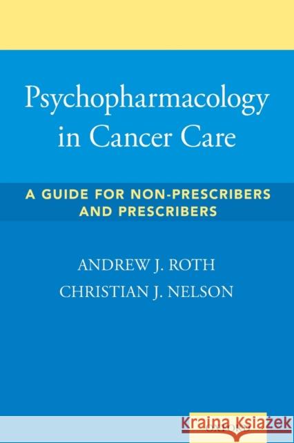 Psychopharmacology in Cancer Care: A Guide for Non-Prescribers and Prescribers Roth, Andrew 9780197517413 Oxford University Press, USA