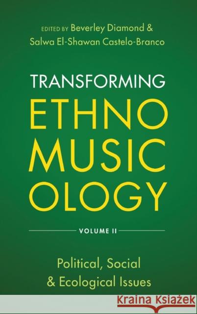 Transforming Ethnomusicology Volume II: Political, Social & Ecological Issues Beverley Diamond Salwa El Castelo-Branco 9780197517550 Oxford University Press, USA