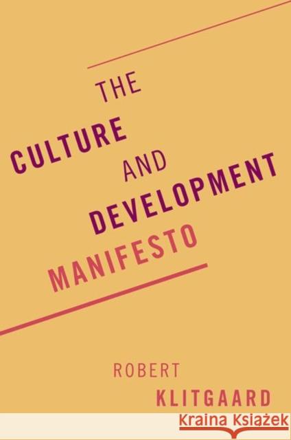 The Culture and Development Manifesto Robert Klitgaard 9780197517734