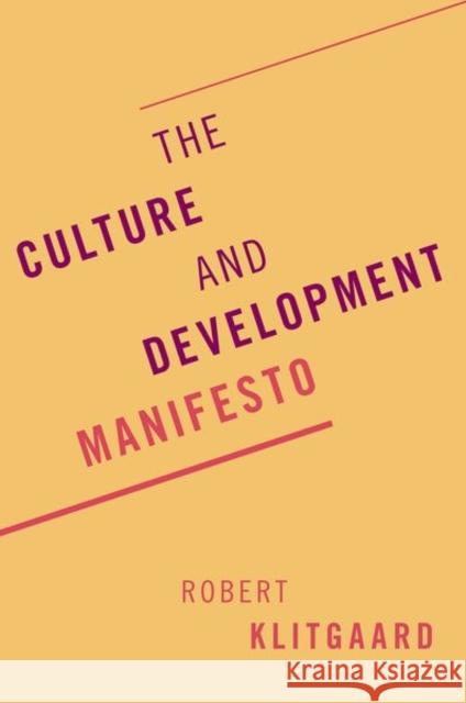 The Culture and Development Manifesto Robert Klitgaard 9780197517741