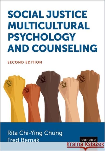 Social Justice Multicultural Psychology and Counseling Rita (Professor Emerita, Professor Emerita, George Mason University) Chi-Ying Chung 9780197518267 Oxford University Press Inc