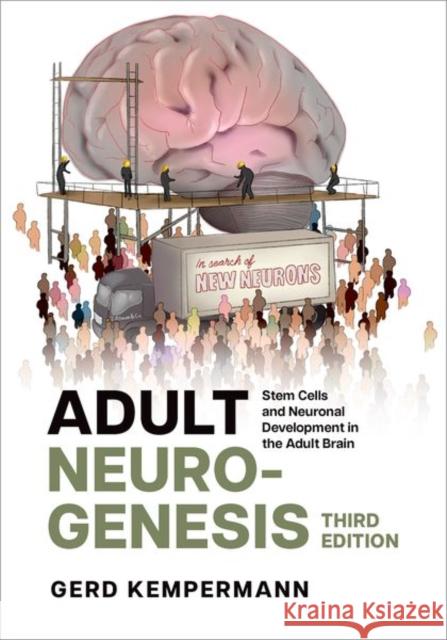 Adult Neurogenesis: Stem Cells and Neuronal Development in the Adult Brain Gerd, MD (Professor for Genomics of Regeneration and Site Speaker, Professor for Genomics of Regeneration and Site Speak 9780197519233 Oxford University Press Inc
