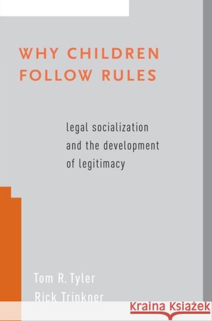 Why Children Follow Rules: Legal Socialization and the Development of Legitimacy Tom R. Tyler Rick Trinkner 9780197520697 Oxford University Press, USA