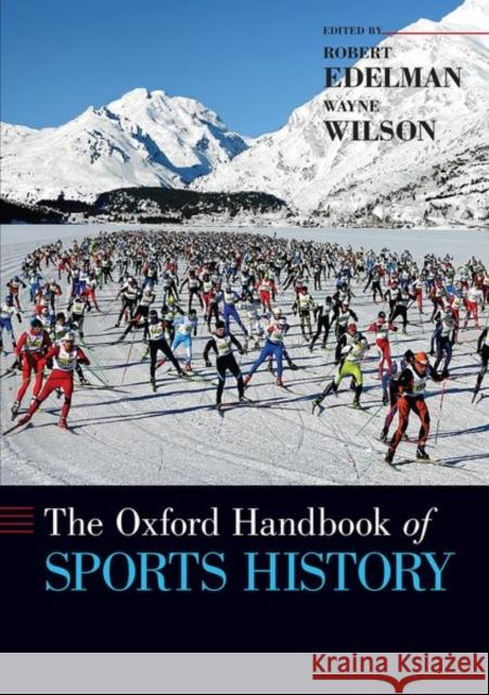 The Oxford Handbook of Sports History Robert Edelman Wayne Wilson 9780197520956 Oxford University Press, USA