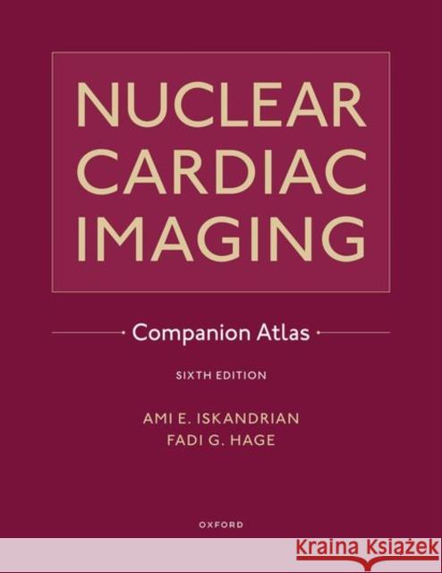 Nuclear Cardiac Imaging Companion Atlas  9780197521434 Oxford University Press Inc