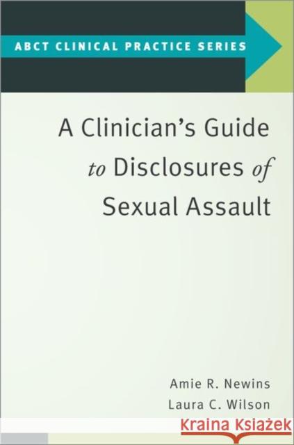 A Clinician's Guide to Disclosures of Sexual Assault Amie R. Newins Laura C. Wilson 9780197523643 Oxford University Press, USA