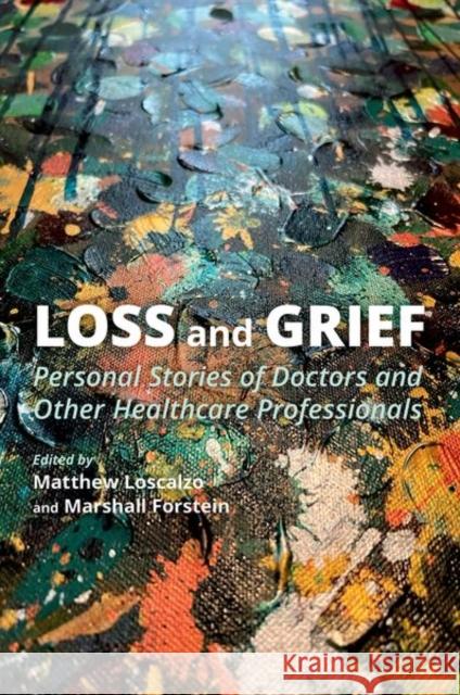 Loss and Grief: Personal Stories of Doctors and Other Healthcare Professionals Loscalzo, Matthew 9780197524534