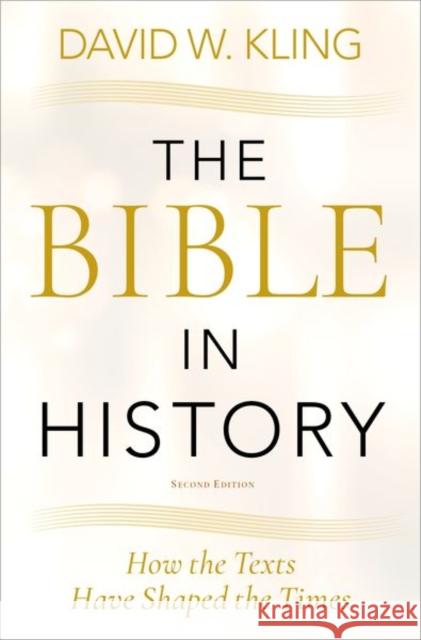 The Bible in History: How the Texts Have Shaped the Times Kling, David W. 9780197525364