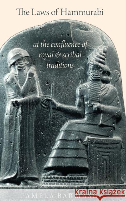 Laws of Hammurabi: At the Confluence of Royal and Scribal Traditions Barmash, Pamela 9780197525401