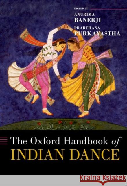 The Oxford Handbook of Indian Dance  9780197526224 Oxford University Press Inc