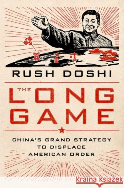 The Long Game: China's Grand Strategy to Displace American Order Rush (Senior Fellow, Senior Fellow, Brookings Institution) Doshi 9780197527917