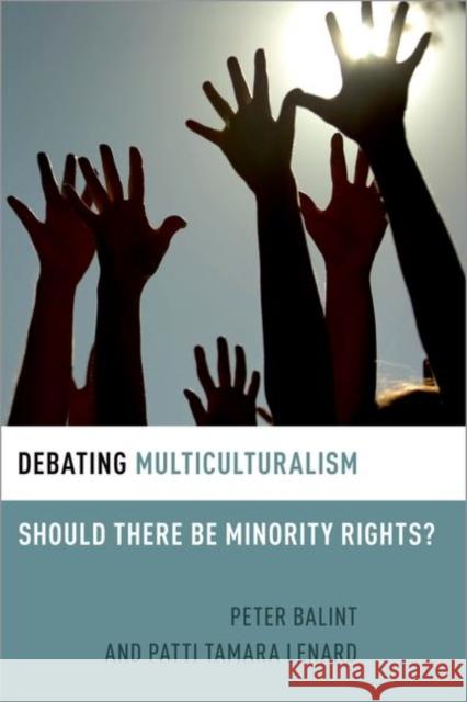 Debating Multiculturalism: Should There Be Minority Rights? Lenard, Patti Tamara 9780197528389