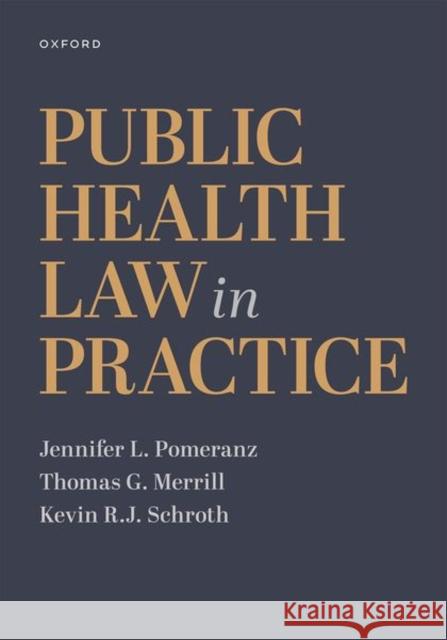 Public Health Law in Practice Kevin R.J. (Associate Professor, Associate Professor, Rutgers School of Public Health) Schroth 9780197528501 Oxford University Press Inc