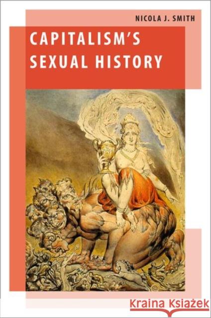 Capitalism's Sexual History Nicola J. Smith 9780197530276