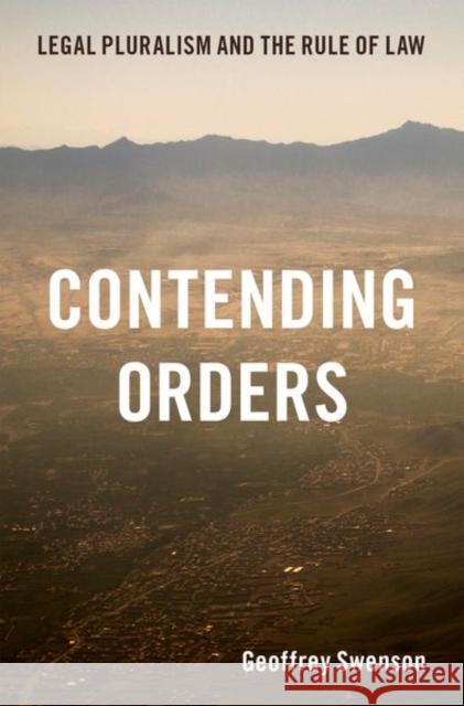 Contending Orders: Legal Pluralism and the Rule of Law Swenson, Geoffrey 9780197530429 Oxford University Press Inc