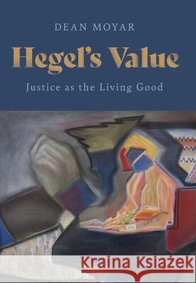 Hegel's Value Dean Moyar 9780197532539 Oxford University Press, USA